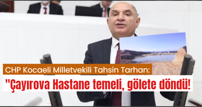 Tahsin Tarhan Gebze'nin sorunlarını meclise taşıdı