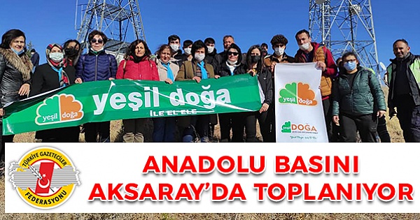Anadolu Basını Aksaray’da toplanıyor