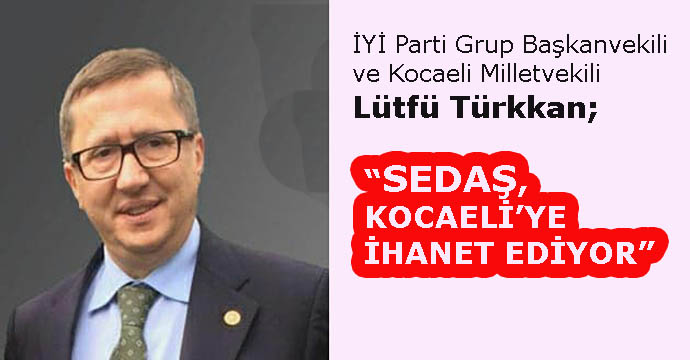 Milletvekili Türkkandan SEDAŞa sert eleştiri